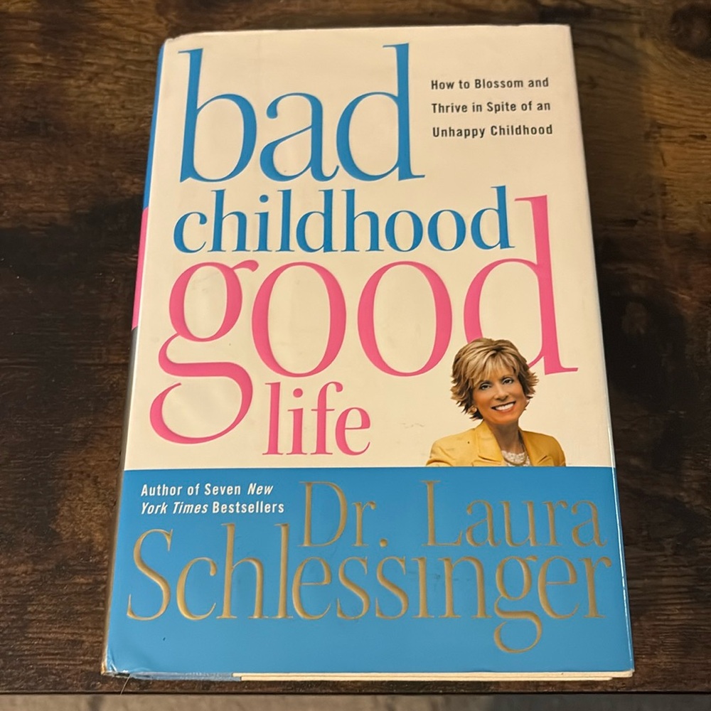 Bad Childhood Good Life by Dr. Laura Schlessinger hardback book
